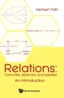 Relations: Concrete, Abstract, and Applied: An Introduction By Herbert Toth Cover Image