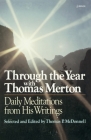 Through the Year With Thomas Merton: Daily Meditations from His Writings By Thomas P. McDonnell Cover Image