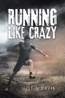 Running Like Crazy By Justin Davis Cover Image