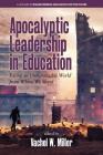 Apocalyptic Leadership in Education: Facing an Unsustainable World from Where We Stand (Transforming Education for the Future) Cover Image