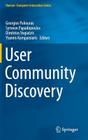 User Community Discovery (Human-Computer Interaction) By Georgios Paliouras (Editor), Symeon Papadopoulos (Editor), Dimitrios Vogiatzis (Editor) Cover Image