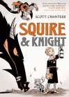 Squire & Knight By Scott Chantler Cover Image