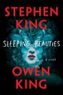 Sleeping Beauties: A Novel By Stephen King, Owen King, Marin Ireland (Read by) Cover Image