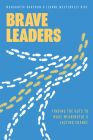 Brave Leaders: Finding the Guts to Make Meaningful & Lasting Change By Margareta Barchan, Jeanne Westervelt Rice Cover Image