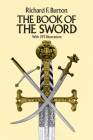 The Book of the Sword: With 293 Illustrations (Dover Military History) By Sir Richard F. Burton Cover Image