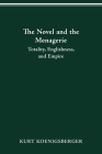 THE NOVEL AND THE MENAGERIE: TOTALITY, ENGLISHNESS, AND EMPIRE By KURT KOENIGSBERGER Cover Image