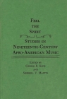Feel the Spirit: Studies in Nineteenth-Century Afro-American Music (Bibliographies and Indexes in World Literature #119) Cover Image