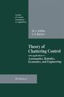 Theory of Chattering Control: With Applications to Astronautics, Robotics, Economics, and Engineering (Systems & Control: Foundations & Applications) By Michail I. Zelikin, Vladimir F. Borisov Cover Image