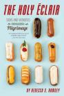 The Holy Eclair: Signs and Wonders from an Accidental Pilgrimage By Rebecca S. Ramsey Cover Image