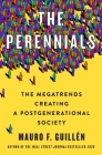 The Perennials: The Megatrends Creating a Postgenerational Society By Mauro F. Guillén Cover Image
