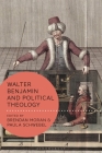 Walter Benjamin and Political Theology (Walter Benjamin Studies) Cover Image