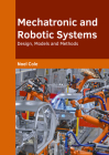 Mechatronic and Robotic Systems: Design, Models and Methods By Noel Cole (Editor) Cover Image