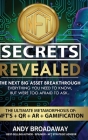 NFT Secrets Revealed: The Next Big Asset Breakthrough - Everything You Need to Know, But Were Too Afraid to Ask... By Andy Broadaway Cover Image