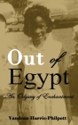 Out Of Egypt: An Odyssey of Enchantment By Vandean Harris-Philpott Cover Image