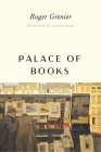 Palace of Books By Roger Grenier, Alice Kaplan (Translated by), Alice Kaplan (Foreword by) Cover Image