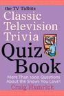 The TV Tidbits Classic Television Trivia Quiz Book By Craig Hamrick Cover Image
