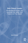 Dear School Leader: 50 Motivational Quotes and Anecdotes That Affirm Your Purpose and Your Impact By Brad Johnson Cover Image