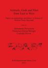 Animals, Gods and Men from East to West: Papers on archaeology and history in honour of Roberta Venco Ricciardi (BAR International #2516) By Alessandra Peruzzetto (Editor), Francesca Dorna Metzger (Editor), Lucinda Dirven (Editor) Cover Image