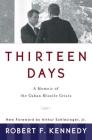 Thirteen Days: A Memoir of the Cuban Missile Crisis By Robert F. Kennedy, Arthur Meier Schlesinger (Foreword by) Cover Image