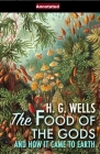 The Food of the Gods and How It Came to Earth Annotated By H. G. Wells Cover Image