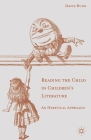 Reading the Child in Children's Literature: An Heretical Approach By David Rudd Cover Image