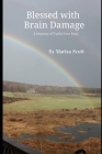 Blessed With Brain Damage: A Journey of Faith Over Fear Cover Image