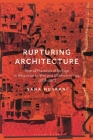 Rupturing Architecture: Spatial Practices of Refuge in Response to War and Violence in Iraq, 2003-2023 Cover Image