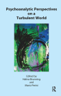 Psychoanalytic Perspectives on a Turbulent World By Halina Brunning (Editor), Mario Perini (Editor) Cover Image