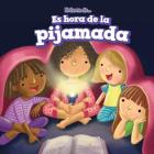Es Hora de la Pijamada (It's Time for a Sleepover) (Es Hora de... (It's Time)) By Jennifer Brown, Charlotte Bockman (Translator) Cover Image