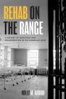 Rehab on the Range: A History of Addiction and Incarceration in the American West Cover Image