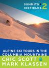 Summits & Icefields 2: Alpine Ski Tours in the Columbia Mountains Cover Image
