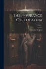 The Insurance Cyclopaedia; Volume 1 By Cornelius Walford Cover Image