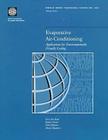 Evaporative Air-Conditioning: Applications for Environmentally Friendly Cooling (World Bank Technical Papers #421) By Gert Jan Bom, Robert Foster, Ebel Dijkstra Cover Image