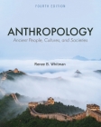 Anthropology: Ancient People, Cultures, and Societies By Renee Whitman Cover Image
