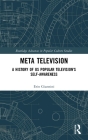Meta Television: A History of Us Popular Television's Self-Awareness By Erin Giannini Cover Image