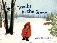 Tracks in the Snow By Wong Herbert Yee, Wong Herbert Yee (Illustrator) Cover Image