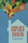 Displaced Generation: Stories of the Young, Homeless, and their Paths to Housing Cover Image
