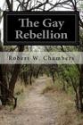 The Gay Rebellion By Robert W. Chambers Cover Image