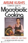 Complete Guide to Macrobiotic Cooking: For Health, Harmony, and Peace Cover Image