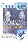 Canada in NORAD, 1957-2007: A History (Queen’s Policy Studies Series #115) By Joseph T. Jockel, Joseph T. Jockel Cover Image