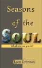 Seasons of the Soul: Which One Are You In? By Leon Drennan Cover Image