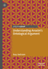 Understanding Anselm's Ontological Argument By Guy Jackson Cover Image