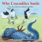 Why crocodiles smile: Cric Croc discovers nature's wonders By Anthony Buirchell, Laila Savolainen (Illustrator) Cover Image