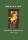 The Horse Waltz: Songs and Rhymes, Equines and Valentines By Timothy D. Greer Cover Image