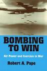 Bombing to Win (Cornell Studies in Security Affairs) By Robert A. Pape Cover Image