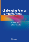 Challenging Arterial Reconstructions: 100 Clinical Cases Cover Image