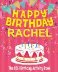 Happy Birthday Rachel - The Big Birthday Activity Book: (Personalized Children's Activity Book) By Birthdaydr Cover Image