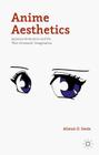 Anime Aesthetics: Japanese Animation and the 'post-Cinematic' Imagination Cover Image