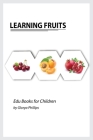Learning Fruits: Montessori fruits book, bits of intelligence for baby and toddler, children's book, learning resources. Cover Image