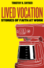 Lived Vocation: Stories of Faith at Work Cover Image